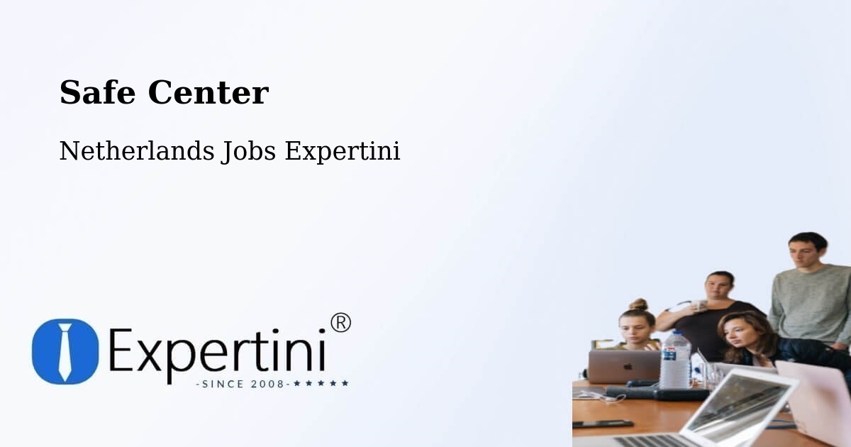Safety Center – Scharn - Netherlands Jobs Expertini